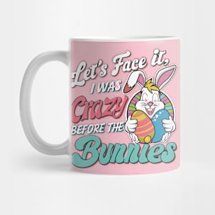 Let's face it I was crazy before the bunnies Mug